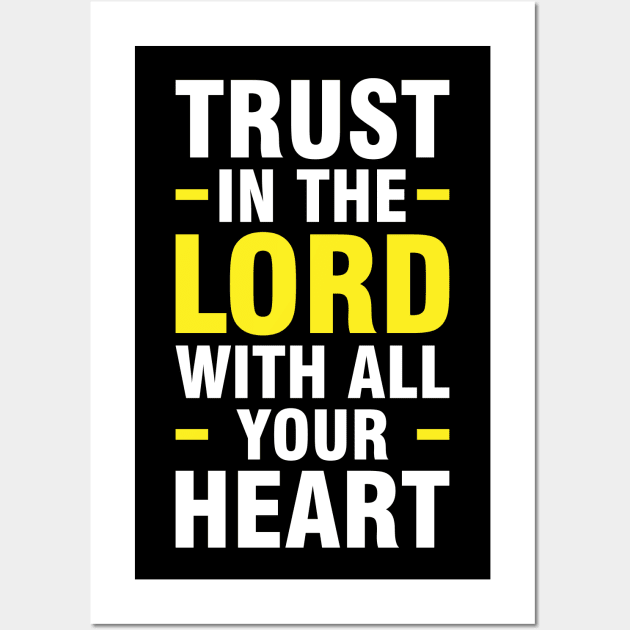 Trust in the lord with all your heart, Proverbs 3:5 Wall Art by societee28